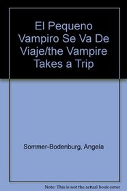 El Pequeno Vampiro Se Va De Viaje/the Vampire Takes a Trip