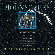 Moonscapes: A Celebration of Lunar Astronomy, Magic, Legend, and Lore