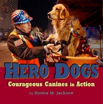 Hero Dogs : Courageous Canines in Action