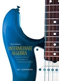 Intermediate Algebra: Functions & Authentic Applications Value Package (includes MathXL 12-month Student Access Kit)