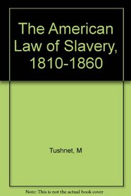 The American Law of Slavery, 1810-1860