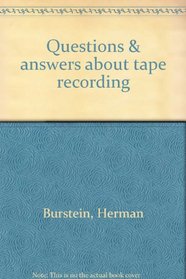 Questions & answers about tape recording