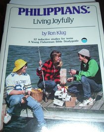 Philippians: Living Joyfully (A Young Fisherman Bible Studyguide, 12 Inductive Studies for Teens)