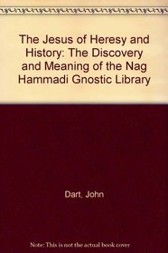 The Jesus of Heresy and History: The Discovery and Meaning of the Nag Hammadi Gnostic Library
