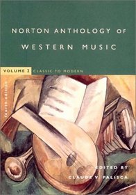 The Norton Anthology of Western Music, Fourth Edition, Volume 2: Classic to Modern