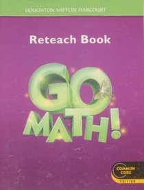 Go Math!: Reteach Workbook Student Edition Grade 3 (Houghton Mifflin Harcourt Go Math)
