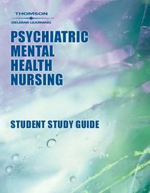Student Study Guide to Accompany Psychiatric Mental Health Nursing