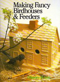 Making Fancy Birdhouses & Feeders