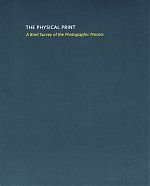 The Physical Print / (A Brief Survey of the Photographic Process)