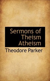 Sermons of Theism Atheism