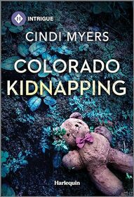 Colorado Kidnapping (Eagle Mountain: Criminal History, Bk 2) (Harlequin Intrigue, No 2242)