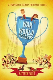 War of the World Records (The Fantastic Family Whipple)