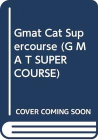 Gmat Cat Supercourse (G M a T Supercourse)