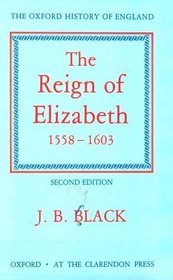 Reign of Elizabeth, 1558-1603 (Oxford History of England Series)