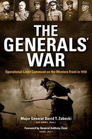 The Generals? War: Operational Level Command on the Western Front in 1918 (Twentieth-Century Battles)