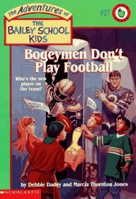 Bogeymen Don't Play Football (Bailey School Kids, Bk 27)