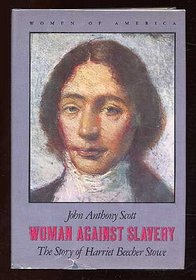 Woman Against Slavery: The Story of Harriet Beecher Stowe (Women of America)