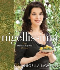 Nigellissima: 120 Recipes for Simple Italian Food