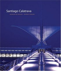 Santiago Calatrava : Milwaukee Art Museum, Quadracci Pavilion