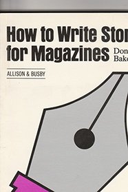 How to Write Stories for Magazines: A Practical Guide
