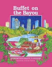 Buffet on the Bayou: A Scrumptious Salute to Houston