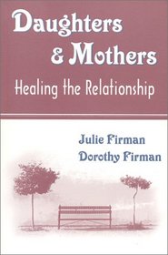 Daughters & Mothers: Healing the Relationship
