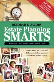 Estate Planning Smarts: A Practical, User-Friendly, Action-Oriented Guide, 3rd Edition