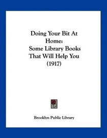 Doing Your Bit At Home: Some Library Books That Will Help You (1917)