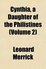 Cynthia, a Daughter of the Philistines (Volume 2)