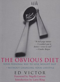 The Obvious Diet: Your Personal Way to Lose Weight Fast Without Changing Your LIfestyle