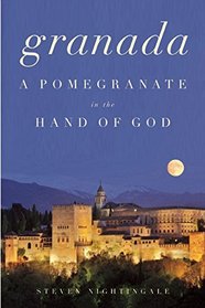 Granada: A Pomegranate in the Hand of God
