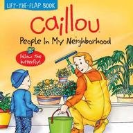 People in My Neighbourhood (Caillou Lift the Flap Books)