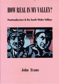 How Real is My Valley?: Postmodernism and the South Wales Valleys
