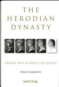 The Herodian Dynasty: Origins, Role in Society and Eclipse