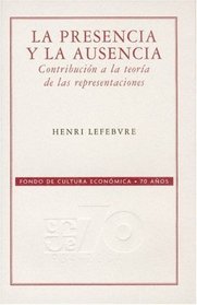 La Presencia Y La Ausencia: Contribucion a La Teoria De Las Representaciones (Conmemorativa 70 Aniversario Fce) (Spanish Edition)