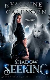 Shadow Seeking: An Urban Fantasy Adventure (Shadow Blade Series)