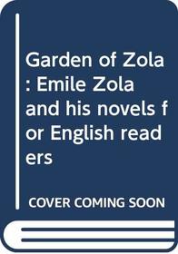 Garden of Zola: Emile Zola and his novels for English readers