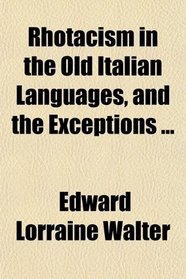 Rhotacism in the Old Italian Languages, and the Exceptions ...