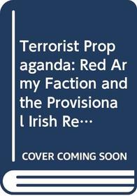 Terrorist Propaganda: Red Army Faction and the Provisional Irish Republican Army, 1968-86