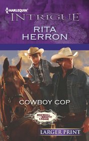 Cowboy Cop (Bucking Bronc Lodge, Bk 4) (Harlequin Intrigue, No 1390) (Larger Print)