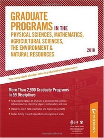 Graduate Programs in the Physical Sciences, Mathematics, Agricultural Sciences (Peterson's Graduate Programs in the Physical Sciences, Mathematics, Agricultural ... the Environment & Natural Resources)