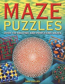 Maze Puzzles: Over 100 Amazing and Perplexing Mazes