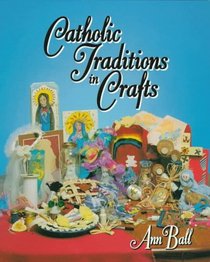 Catholic Traditions in Crafts (Traditions)