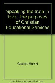 Speaking the truth in love: The purposes of Christian Educational Services