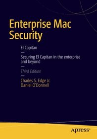 Enterprise Mac Security: Mac OS X (Third Edition)