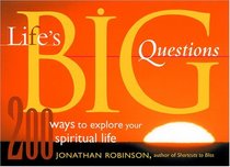 Life's Big Questions: 200 Ways to Explore Your Spiritual Life