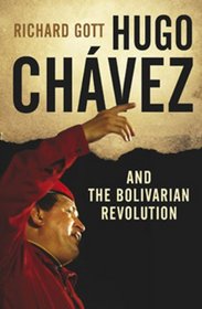 Hugo Chavez and the Bolivarian Revolution (Fully Updated New Second Edition)