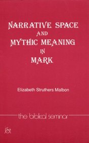 Narrative Space and Mythic Meaning in Mark (Biblical Seminar Series)
