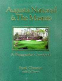 Augusta National  the Masters: A Photographer's Scrapbook