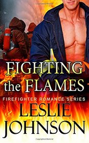 Fighting the Flames (Firefighter Romance Series) (Volume 1)
